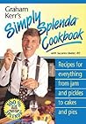 Graham Kerr's Simply Splenda Cookbook: Recipes for Everything from Jam and Pickles to Cakes and Pies