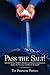 Pass The Salt!: Spiritual Poetry, Prophetic Messages and Empowering Quotes to Awaken the Conscience and Revive the Spirit!