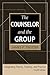 The Counselor and the Group by James P. Trotzer
