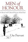 Men of Honour: A Social and Cultural History of the Duel Men of Honour: A Social and Cultural History of the Duel