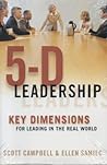 5-D Leadership: Key Dimensions for Leading in the Real World 5-D Leadership: Key Dimensions for Leading in the Real World