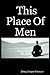 This Place Of Men by Doug Cooper-Spencer