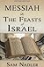 Messiah in the Feasts of Israel by Sam Nadler