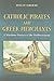 Catholic Pirates and Greek Merchants by Molly Greene