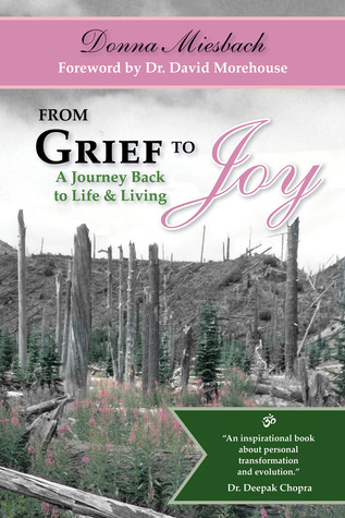 From Grief to Joy: A Journey Back to Life & Living (Paperback)