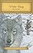White Fang by Clay Stafford