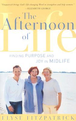 The Afternoon of Life: Finding Purpose and Joy in Midlife (Paperback)