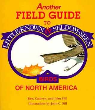 Another Field Guide to Little Known and Seldom Seen Birds of North America (Paperback)