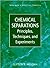 Chemical Separations: Principles, Techniques and Experiments (Techniques in Analytical Chemistry)