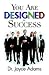 You Are Designed for Success by Joyce Adams