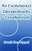 An Evolutionist Deconstructs Creationism
