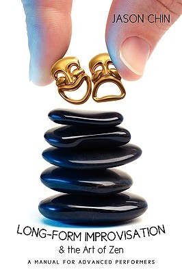 Long-Form Improvisation & The Art Of Zen: A Manual For Advanced Performers (Paperback)