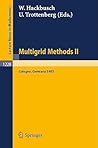 Multigrid Methods II: Proceedings of the 2nd European Conference on Multigrid Methods Held at Cologne, October 1-4, 1985 (Lecture Notes in Mathematics, 1228)