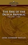 The Rise of the Dutch Republic, Volume 2