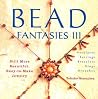 Bead Fantasies III: Still More Beautiful, Easy-to-Make Jewelry (Bead Fantasies Series) Bead Fantasies III: Still More Beautiful, Easy-to-Make Jewelry (Bead Fantasies Series)