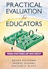 Practical Evaluation for Educators: Finding What Works and What Doesn't