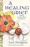 Healing Grief: Walking with Your Friend Through Loss Healing Grief: Walking with Your Friend Through Loss