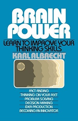 Brain Power: Learn to Improve Your Thinking Skills: Learn To Improve Your Thinking Skills (Paperback)