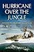 Hurricane over the Jungle by Terence Kelly