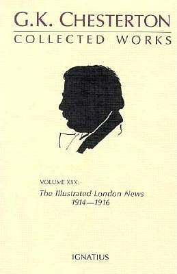 The Collected Works of G.K. Chesterton Volume 30: The Illustrated London News 1914-1916