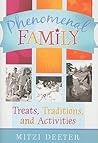Phenomenal Family: Treats, Traditions, and Time Fillers for Keeping Your Family Close