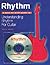 Rhythm: A Step by Step Guide to Understanding Rhythm for Guitar