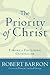 The Priority of Christ: Tow...