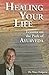 Healing Your Life by Marc Halpern Healing Your Life by Marc Halpern