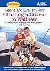 Charting a Course to Wellness: Creative Ways of Living with Heart Disease and Diabetes Charting a Course to Wellness: Creative Ways of Living with Heart Disease and Diabetes