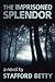 The Imprisoned Splendor