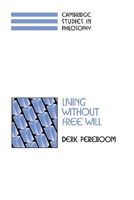 Living without Free Will (Cambridge Studies in Philosophy)