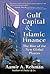 Gulf Capital and Islamic Finance: The Rise of the New Global Players