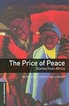 The Price of Peace: Stories from Africa (Oxford Bookworms Library Level 4) The Price of Peace: Stories from Africa (Oxford Bookworms Library Level 4)
