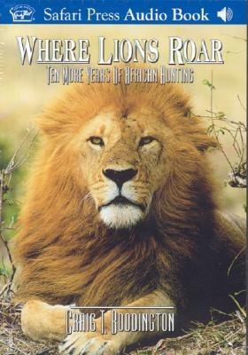 Where Lions Roar: Ten More Years of African Hunting (CD-ROM)