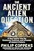 The Ancient Alien Question:...