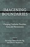 Imagining Boundaries: Changing Confucian Doctrines, Texts and Hermeneutics (Suny Series in Chinese Philosophy and Culture)