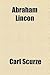 Abraham Lincon by Carl Scurze