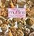 Mad About Muffins: Uniquely Delicious Muffins Everyone Can Make