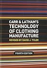 Carr and Latham's Technology of Clothing Manufacture