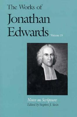 The Works of Jonathan Edwards, Vol. 15: Notes on Scripture