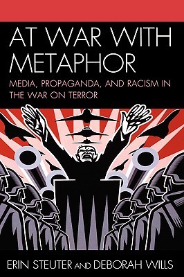 At War with Metaphor: Media, Propaganda, and Racism in the War on Terror (Hardcover)