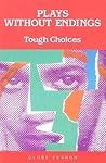Plays Without Endings: Tough Choices (Stories and Plays Without Endings)