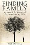 Finding Family: My Search for Roots and the Secrets in My DNA