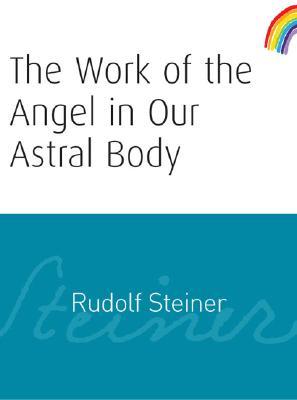 The Work of the Angel in Our Astral Body: (CW 182)