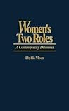 Women's Two Roles: A Contemporary Dilemma (Studies; 60) Women's Two Roles: A Contemporary Dilemma (Studies; 60)