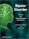 Bipolar Disorder: Clinical and Neurobiological Foundations Bipolar Disorder: Clinical and Neurobiological Foundations