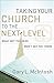 Taking Your Church to the Next Level: What Got You Here Won't Get You There