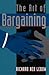 The Art of Bargaining by Richard Ned Lebow