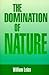 The Domination of Nature by William Leiss