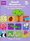 Small Wonders: Hands-On Science Activities for Young Children: Grade PreK-1: Teacher Resource